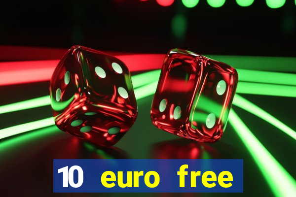 10 euro free casino no deposit