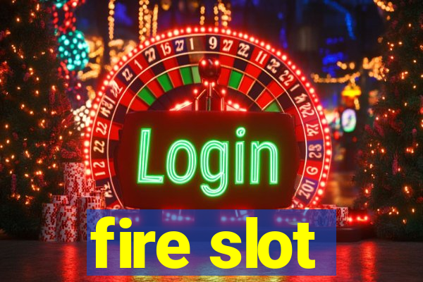 fire slot