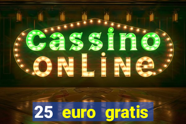 25 euro gratis casino bonus