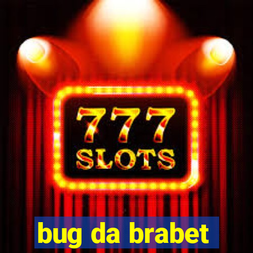 bug da brabet