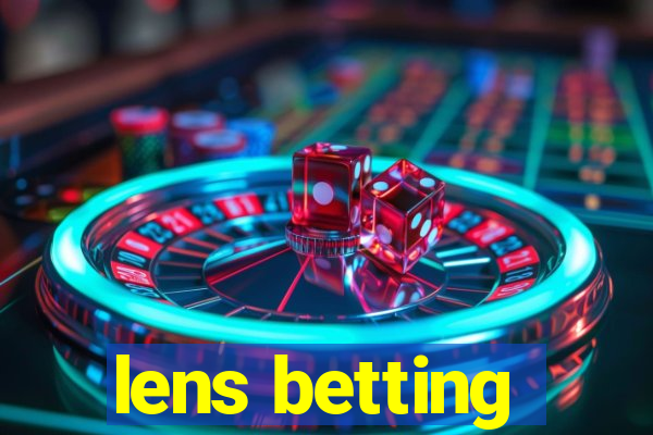 lens betting