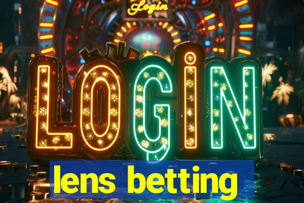 lens betting