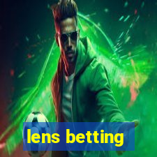 lens betting