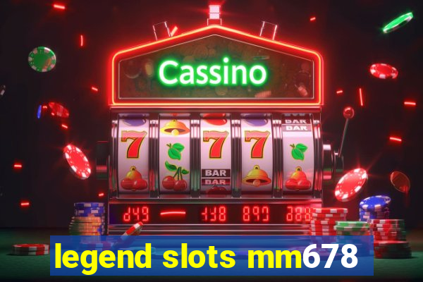 legend slots mm678