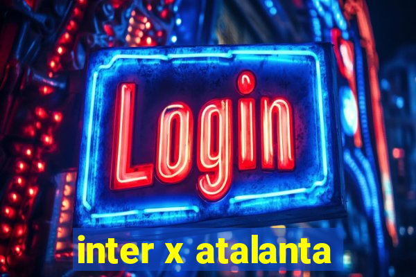 inter x atalanta