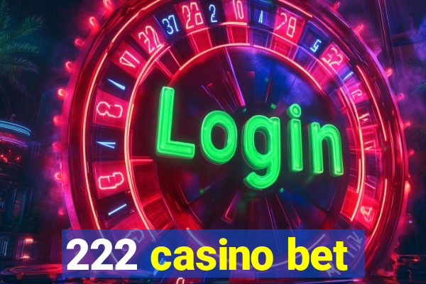 222 casino bet