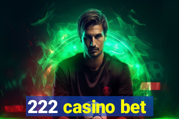 222 casino bet