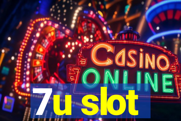 7u slot