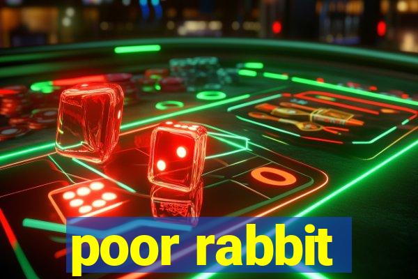 poor rabbit