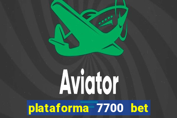 plataforma 7700 bet é confiável