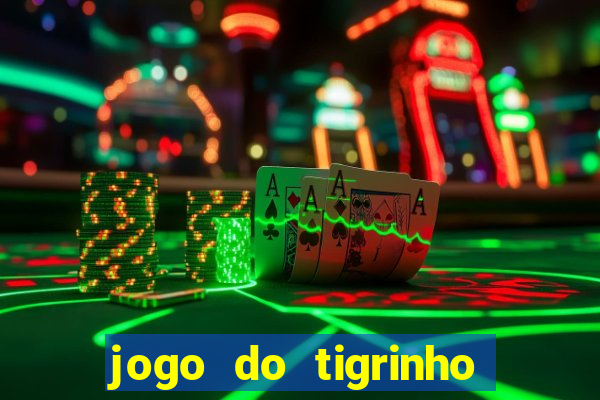 jogo do tigrinho rodadas grátis