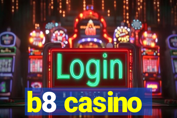 b8 casino