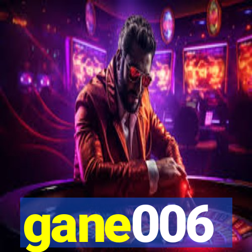 gane006