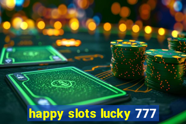 happy slots lucky 777