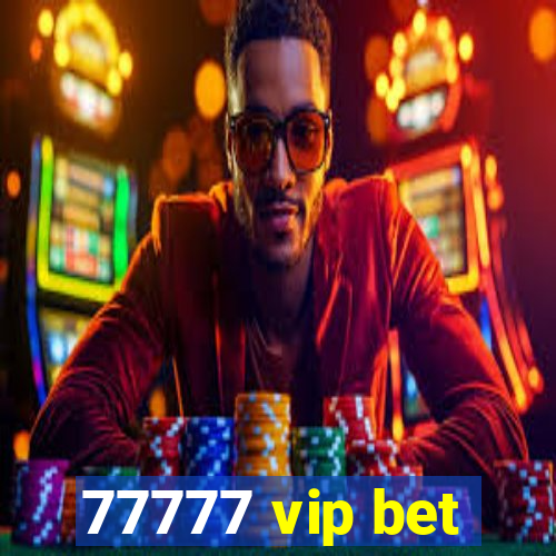 77777 vip bet