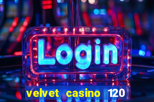 velvet casino 120 free spins copycat