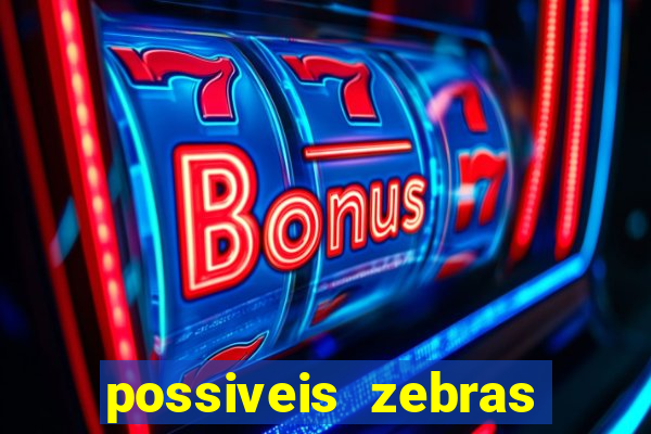 possiveis zebras futebol hoje