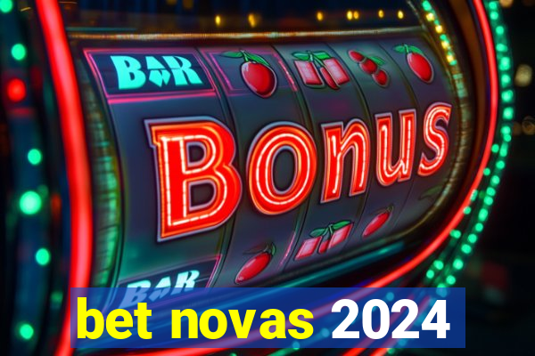 bet novas 2024