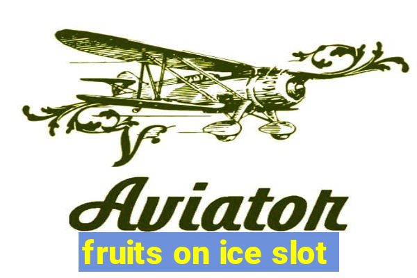 fruits on ice slot