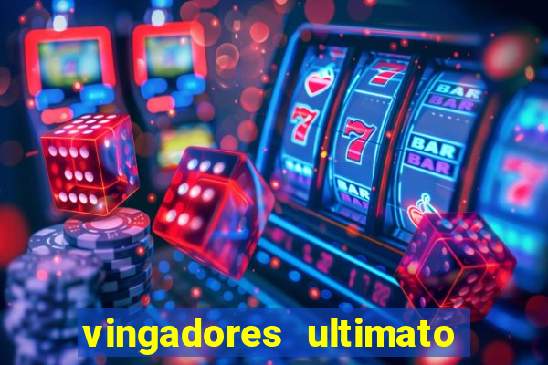 vingadores ultimato completo dublado gratis