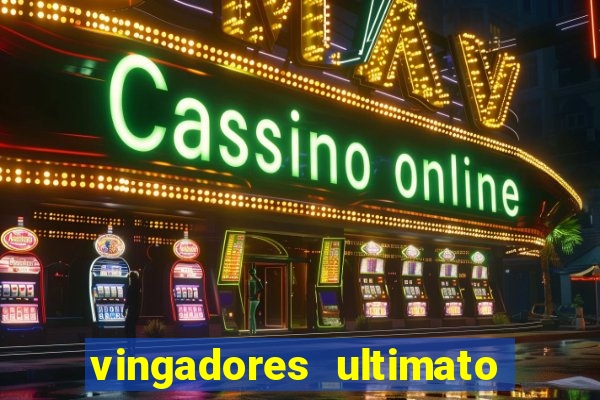 vingadores ultimato completo dublado gratis