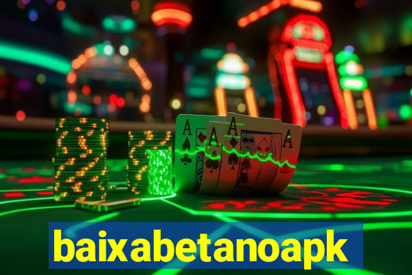 baixabetanoapk