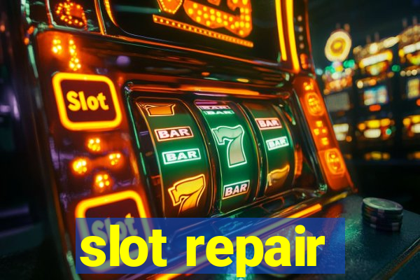 slot repair