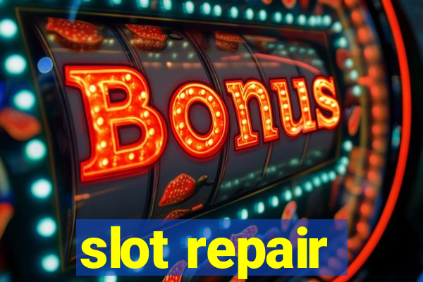 slot repair