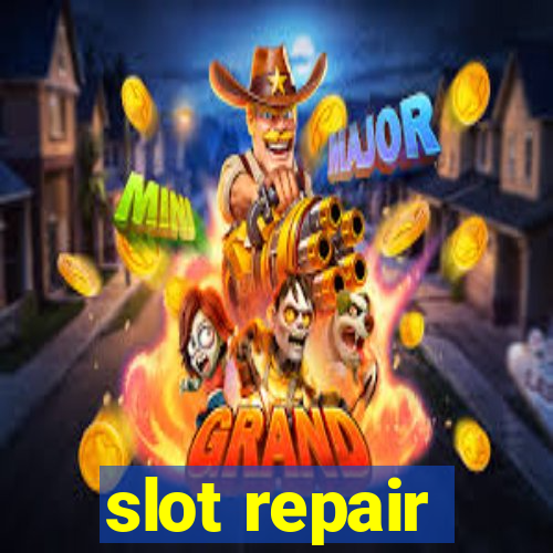 slot repair