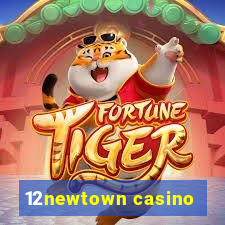 12newtown casino