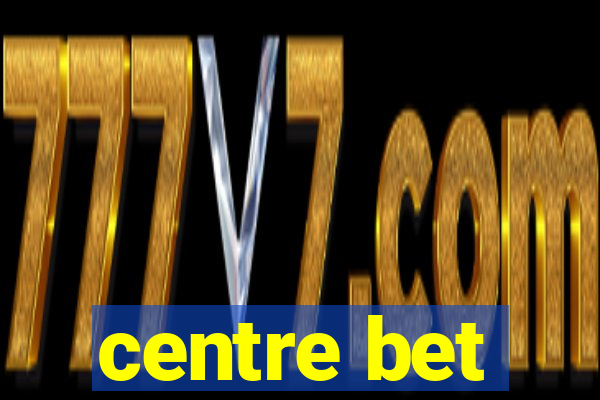 centre bet