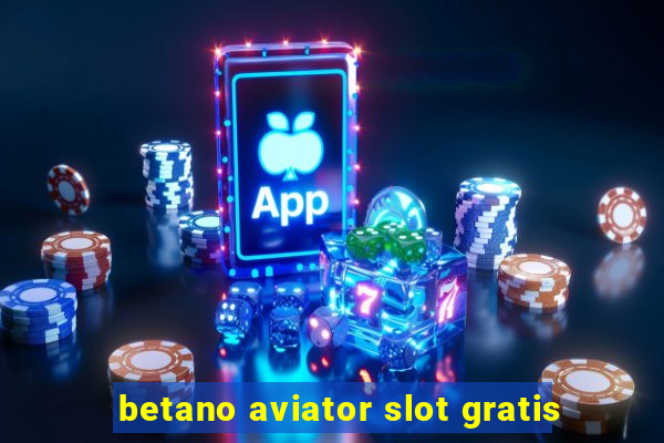 betano aviator slot gratis