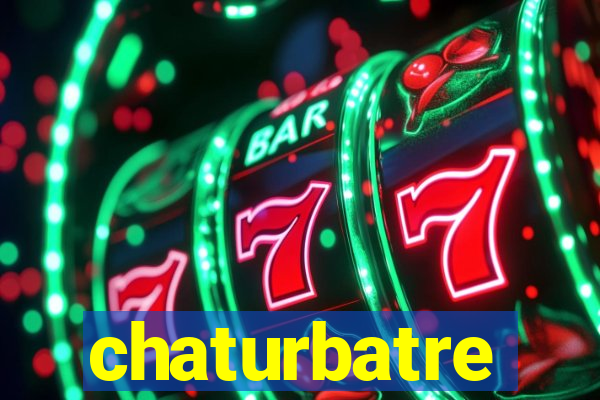 chaturbatre