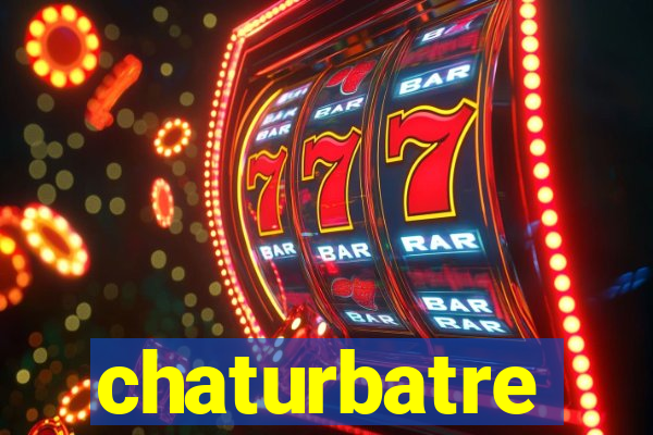 chaturbatre