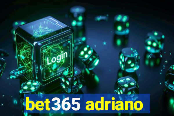 bet365 adriano