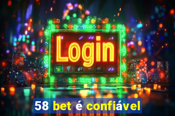 58 bet é confiável