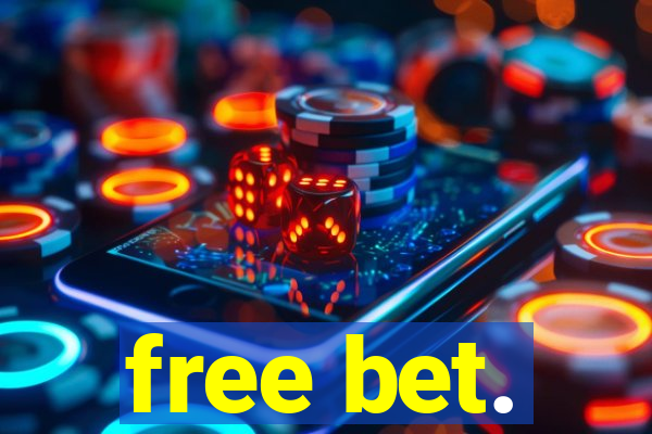 free bet.