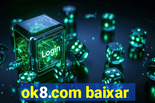 ok8.com baixar