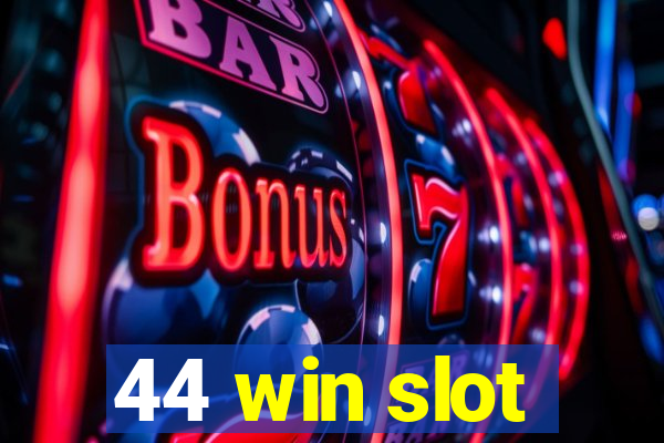 44 win slot