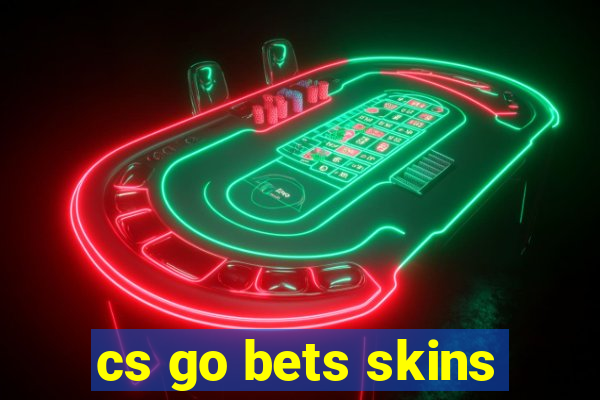 cs go bets skins