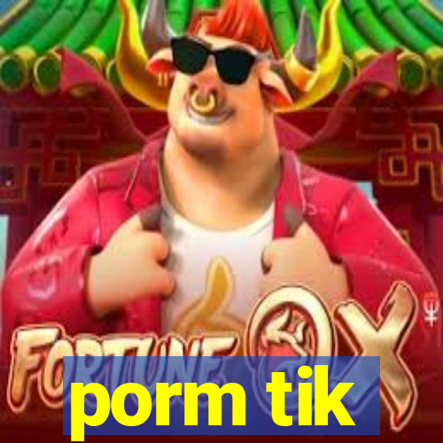 porm tik