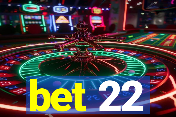 bet 22