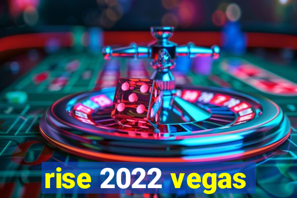 rise 2022 vegas