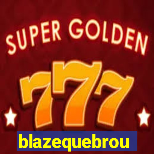 blazequebrou