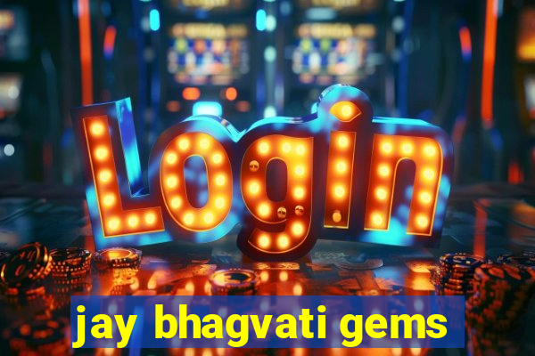 jay bhagvati gems