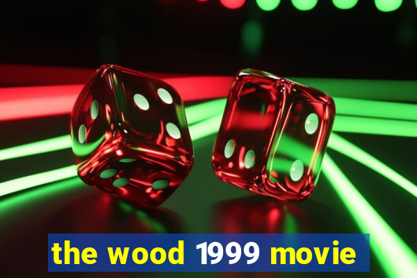 the wood 1999 movie