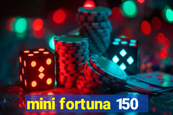 mini fortuna 150