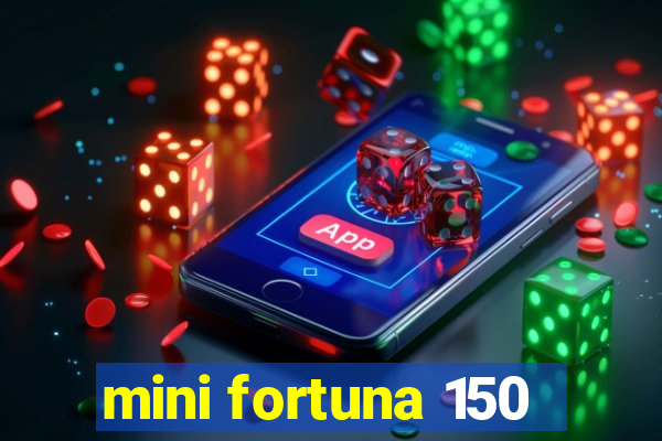 mini fortuna 150