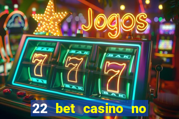 22 bet casino no deposit bonus