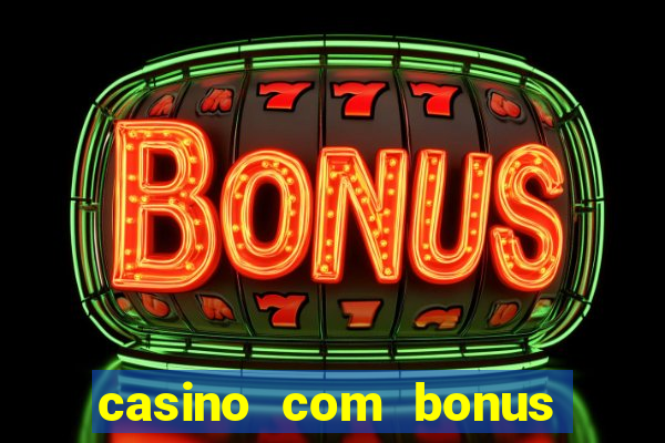 casino com bonus de boas vindas